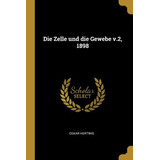 Libro Die Zelle Und Die Gewebe V.2, 1898 - Hertwig, Oskar