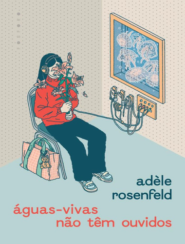 Aguas-vivas Nao Tem Ouvidos: Aguas-vivas Nao Tem Ouvidos, De Rosenfeld, Adele. Editora Fosforo, Capa Mole, Edição 1 Em Português, 2023