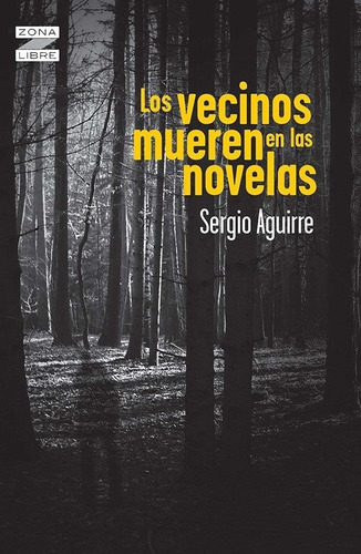 Los Vecinos Mueren En Las Novelas - Aguirre - Zona Libre