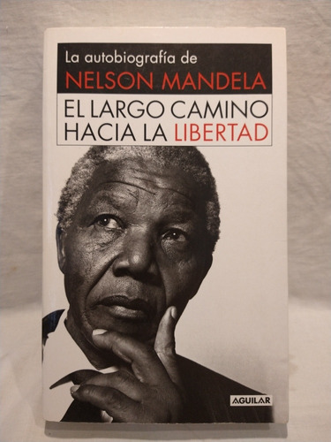 El Largo Camino Hacia La Libertad Nelson Mandela Aguilar B 