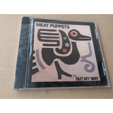 Cd Meat Puppets - Out My Way ( Lacrado)