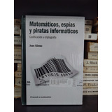 Matematicos, Espias Y Piratas Informaticos - Joan Gomez -rba