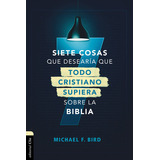 Siete Cosas Que Desearãâa Que Todo Cristiano, De Bird, Michael F.. Editorial Clie, Editorial, Tapa Blanda En Español