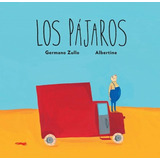 Los Pajaros - Rustica - Zullo - Albertine, De Zullo, Germano. Editorial Libros Del Zorro Rojo, Tapa Blanda En Español, 2022