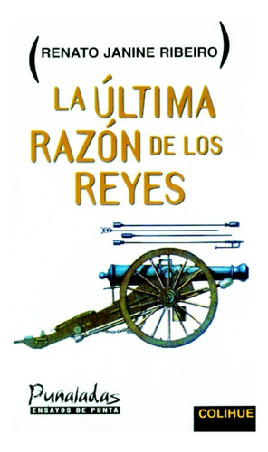 La Ultima Razon De Los Reyes - Ribeiro, Renato Janine