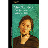 Kim Ji-young, Nacida En 1982, De Cho Nam-joo., Vol. 1. Editorial Alfaguara, Tapa Blanda, Edición 1 En Español, 2023