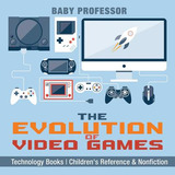 Libro The Evolution Of Video Games - Technology Books Chi...