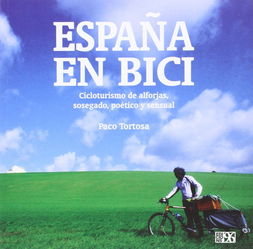 España En Bici: Cicloturismo De Alforjas, Sosegado, Poético