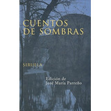 Cuentos De Sombras Edición De José María Parreño Editorial Siruela