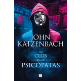 El Club De Los Psicópatas, De Katzenbach, John. Tapa Blanda 