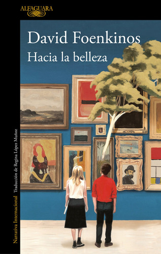 Hacia La Belleza, De Foenkinos, David. Serie Literatura Internacional Editorial Alfaguara, Tapa Blanda En Español, 2019