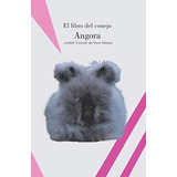 Libro: El Libro Del Conejo Angora (conejos De Raza) (spanish