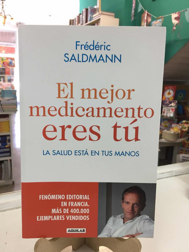Mejor Medicamento Eres Tu Frederic Saldmann Aguilar
