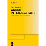 Libro Greek Interjections : Syntax, Semantics And Pragmat...