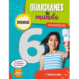 Guardianes Del Mundo 6 - Bonaerense Biciencias - Santillana