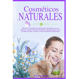 Cosmética Natural Hecho En Casa: Desde El Cuidado De La Piel