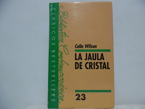 La Jaula De Cristal / Colin Wilson / Luis De Caralt