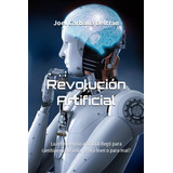 Libro: Revolución Artificial: La Inteligencia Artificial Lle