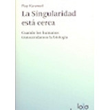 Libro: La Singularidad Está Cerca: Cuando Los Humanos Transc