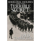 Libro Sherlock Holmes And The Terrible Secret - Fred Thur...