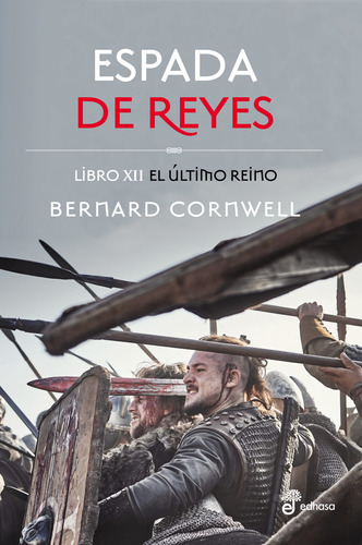 Espada De Reyes - Libro Xii El Último Reino - Bernard Cornwell