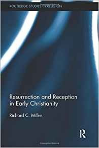 Resurrection And Reception In Early Christianity (routledge 