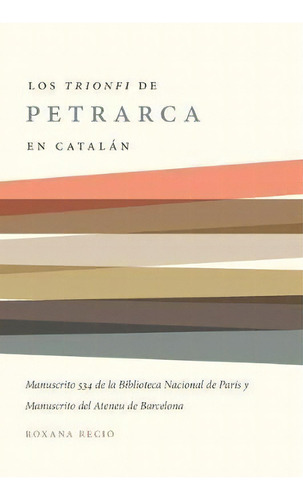 Los 'trionfi' De Petrarca Comentados En Catalan, De Roxana Recio. Editorial University North Carolina Press, Tapa Blanda En Inglés