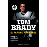 Tom Brady. El Partido Más Largo, De Ibeas, Rubén. Serie Roca Bolsillo Editorial Roca Bolsillo, Tapa Blanda En Español, 2023