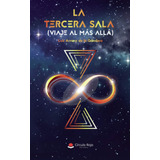 Libro: La Tercera Sala (viaje Al Más Allá) (spanish Edition)