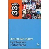 U2's Achtung Baby - Stephen Catanzarite