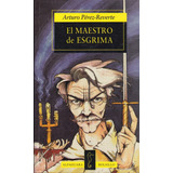 El Maestro De Esgrima - Arturo Perez-reverte