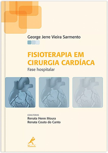 Fisioterapia Em Cirurgia Cardíaca: Fase Hospitalar, De Sarmento, George Jerre Vieira. Editora Manole Ltda, Capa Dura Em Português, 2012