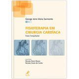 Fisioterapia Em Cirurgia Cardíaca: Fase Hospitalar, De Sarmento, George Jerre Vieira. Editora Manole Ltda, Capa Dura Em Português, 2012