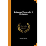 Libro Botanicus Universalis Et Hortulanus - Weston, Richard
