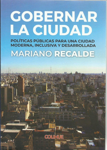 Gobernar La Ciudad Mariano Recalde