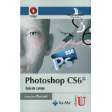 Libro Photoshop Cs6. Guía De Campo