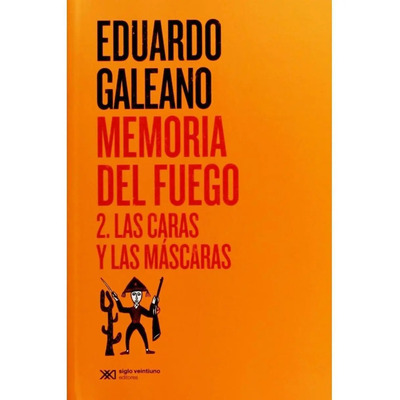 Memoria Del Fuego / Volumen Ii. Las Caras Y Las Mascaras