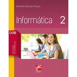 Informática 2, De Quiroz Vyera, Gerardo. Grupo Editorial Patria, Tapa Blanda En Español, 2020