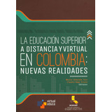 La Educación Superior A Distancia Y Virtual En Colombia: Nuevas Realidades, De Néstor Arboleda Toro, Claudio Rama Vitale. Editorial Hipertexto Sas., Tapa Blanda, Edición 2013 En Español