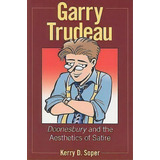 Garry Trudeau : And The Aesthetics Of Satire, De Kerry D. Soper. Editorial University Press Of Mississippi, Tapa Blanda En Inglés