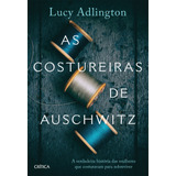 As Costureiras De Auschwitz: A Verdadeira História Das Mulheres Que Costuravam Para Sobreviver, De Adlington, Lucy. Editora Planeta Do Brasil Ltda., Capa Mole Em Português, 2022