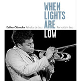 When Lights Are Low Retratos De Jazz (ilustrado) - Cidoncha