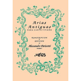 Arias Antiguas Para Canto Y Piano Volumen I.