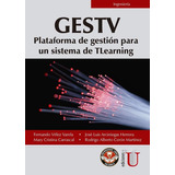 Gestv. Plataforma De Gestión Para Un Sistema De Tlearning, De Mary Cristina Carrascal. Editorial Ediciones De La U Ltda, Tapa Blanda En Español