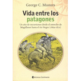 George Musters Vida Entre Los Patagones Editorial Continente