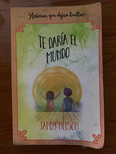 Libro Te Daría El Mundo - Jandy Nelson