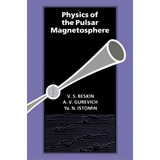 Physics Of The Pulsar Magnetosphere, De A. V. Gurevich. Editorial Cambridge University Press, Tapa Blanda En Inglés