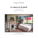 La Marca En La Pared / V. Woolf / Ed La Mariposa Y La Iguana