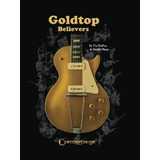 Libro Goldtop Believers : The Les Paul Golden Years - Vic...