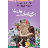 Libro Tierra En Los Bolsillos - Laura G. Miranda - Vera